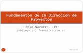 Pablo Navarro, PMP pablon@via-  30/05/2014 1 Fundamentos de la Dirección de Proyectos