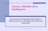 Teorías y modelos de la inteligencia Técnicas de Evaluación Derivadas y Aplicaciones en Ámbitos Educativos y Laborales Teoría y Modelos de la Inteligencia: