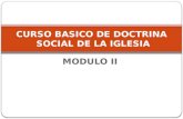 MODULO II CURSO BASICO DE DOCTRINA SOCIAL DE LA IGLESIA.