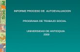 INFORME PROCESO DE AUTOEVALUACION PROGRAMA DE TRABAJO SOCIAL UNIVERSIDAD DE ANTIOQUIA 2009.