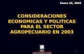GEAGEA Grupo de Economistas y Asociados 1 CONSIDERACIONES ECONOMICAS Y POLITICAS PARA EL SECTOR AGROPECUARIO EN 2003 Enero 29, 2003.
