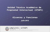 Unidad Técnico Académica de Propiedad Intelectual (UTAPI) Alcances y Funciones Julio 2012.