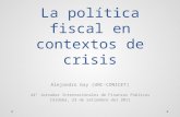 La política fiscal en contextos de crisis Alejandro Gay (UNC-CONICET) 44º Jornadas Internacionales de Finanzas Públicas Córdoba, 23 de setiembre del 2011.