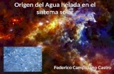 Origen del Agua helada en el sistema solar Federico Campuzano Castro.