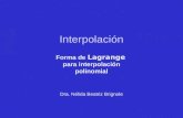 Interpolación Forma de Lagrange para interpolación polinomial Dra. Nélida Beatriz Brignole.