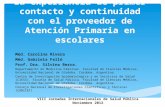 La experiencia de primer contacto y continuidad con el proveedor de Atención Primaria en escolares Méd. Carolina Rivera Méd. Gabriela Felló Prof. Dra.