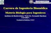 Carrera de Ingeniería Biomédica Materia Biología para Ingenieros Instituto de Bioelectrónica Prof. Dr. Fernando Martínez Corvalán. Facultad de Medicina.
