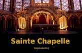 Sainte Chapelle (texto traducido ) Es, sin duda, uno de los monumentos parisinos de personalidad más acusada. Una joya mundial del gótico.