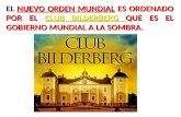 EL NUEVO ORDEN MUNDIAL ES ORDENADO POR EL CLUB BILDERBERG QUE ES EL GOBIERNO MUNDIAL A LA SOMBRA.