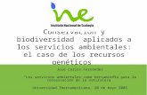 Conservación y biodiversidad aplicados a los servicios ambientales: el caso de los recursos genéticos José Carlos Fernández Los servicios ambientales como.