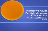 Harrisons Club: Pérdida de peso, STD y ascitis Coral López Martínez. R4MI.