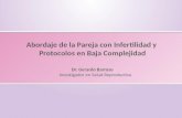 Abordaje de la Pareja con Infertilidad y Protocolos en Baja Complejidad Dr. Gerardo Barroso Investigador en Salud Reproductiva