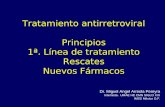 Tratamiento antirretroviral Principios 1ª. Línea de tratamiento Rescates Nuevos Fármacos Dr. Miguel Angel Arreola Pereyra Internista. UMAE HE CMN SIGLO.
