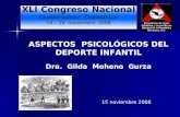 XLI Congreso Nacional Ciudad Juárez, Chihuahua. 14 – 16 noviembre 2008 ASPECTOS PSICOLÓGICOS DEL DEPORTE INFANTIL Dra. Gilda Moheno Gurza 15 noviembre.