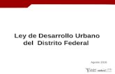 Ley de Desarrollo Urbano del Distrito Federal Ley de Desarrollo Urbano del Distrito Federal Agosto 2010.