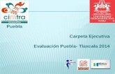 Carpeta Ejecutiva Evaluaci³n Puebla- Tlaxcala 2014 Puebla