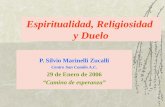 Espiritualidad, Religiosidad y Duelo P. Silvio Marinelli Zucalli Centro San Camilo A.C. 29 de Enero de 2006 Camino de esperanza.