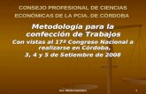 Dra. Nélida Castellano1 CONSEJO PROFESIONAL DE CIENCIAS ECONÓMICAS DE LA PCIA. DE CÓRDOBA Metodología para la confección de Trabajos Con vistas al 17ª.