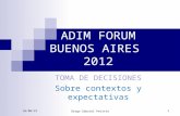 06/06/2014Diego Gabriel Petitto ADIM FORUM BUENOS AIRES 2012 TOMA DE DECISIONES Sobre contextos y expectativas 1.