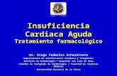 Insuficiencia Cardiaca Aguda Tratamiento farmacológico Dr. Diego Federico Echazarreta Departamento de Insuficiencia Cardiaca y Trasplante Servicio de Cardiología.