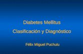 Diabetes Mellitus Clasificación y Diagnóstico Félix Miguel Puchulu.