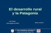 El desarrollo rural y la Patagonia Las Grutas, 26 de agosto de 2010 Oscar Lascano.