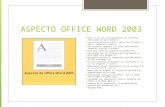 ASPECTO OFFICE WORD 2003 Word es uno de los procesadores de texto más utilizados en este momento. Los procesadores de texto, aparte de introducir texto,