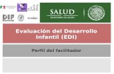 Generalidades Evaluación del Desarrollo Infantil (EDI) Perfil del facilitador.