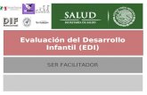 Generalidades Evaluación del Desarrollo Infantil (EDI) SER FACILITADOR.