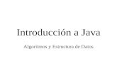 Introducción a Java Algoritmos y Estructura de Datos.