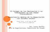 El Origen de las Mercancías y su Tratamiento en las Zonas Procesadoras: Experiencia dentro de la Negociación con Estados Unidos Buenos Aires, 12 de junio.