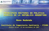 PRINCIPIOS RECTORES DE POLITICA HIDRICA DE LA REPUBLICA ARGENTINA Mesa Redonda Instituto de Ingeniería Sanitaria - FIUBA Instituto de Ingeniería Sanitaria.