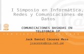 1/48 I Simposio en Informtica, Redes y Comunicaciones de Datos COMUNICACIONES BASADAS EN TELEFONIA IP Jack Daniel Cceres Meza jcaceres@rcp.net.pe