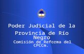 Poder Judicial de la Provincia de Río Negro Comisión de Reforma del CPCCm.