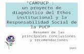 CAMPUCP: un proyecto de diagnóstico del Ethos institucional y la Responsabilidad Social de la PUCP Resumen de las principales conclusiones y recomendaciones.