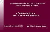 CÓDIGO DE ÉTICA DE LA FUNCIÓN PÚBLICA Mg. César A. Velarde Canaza UNIVERSIDAD NACIONAL DE SAN AGUSTIN Oficina Universitaria de Personal Arequipa, 29 de.