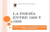 L A P OESÍA ENTRE 1920 Y 1950 Colegio De La Inmaculada Guillermo Aguayo, Renato Manrique, Antonio Rubio y David Zhou.