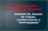Programación orientada a Objetos II SESION 02: Diseño de Clases. Constructores y Destructores 1.