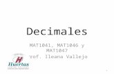 Decimales MAT1041, MAT1046 y MAT1047 Prof. Ileana Vallejo 1.