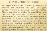 El experimento de Franck y Hertz se realizó por primera vez en 1914 por James Franck y Gustavo Ludwig Hertz. Tiene por objeto probar la cuantificación.