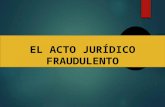 El Acto Jur­dico Fraudulento