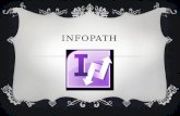INFOPATH. DESCRIPCIÓN Microsoft InfoPath es una aplicación usada para desarrollar formularios de entrada de datos basados en XML. Su primera publicación,