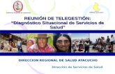 REUNIÓN DE TELEGESTIÓN: Diagnóstico Situacional de Servicios de Salud Gobierno Regional de Ayacucho DIRESA Ayacucho DIRECCION REGIONAL DE SALUD AYACUCHO.
