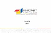 CANADÁ 2013. Quienes somos Entidad encargada de la Promoción de las Exportaciones no tradicionales la Inversión Extranjera Directa y el Turismo Internacional.