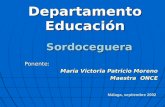 Departamento Educación Sordoceguera Ponente: Ponente: María Victoria Patricio Moreno Maestra ONCE Málaga, septiembre 2002.