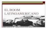 EL BOOM LATINOAMERICANO. ¿Qué es el Boom? Se denomina de este modo a la literatura latinoamericana que se generó a partir de la segunda mitad del siglo.