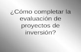 ¿Cómo completar la evaluación de proyectos de inversión?