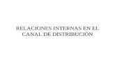 RELACIONES INTERNAS EN EL CANAL DE DISTRIBUCIÓN. LA NEGOCIACIÓN: Un canal de distribución se configura a través de un conjunto de organizaciones (fabricantes,