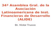 34ª Asamblea Gral. de la Asociación Latinoamericana de Inst. Financieras de Desarrollo (ALIDE) Dr. Víctor Trucco.