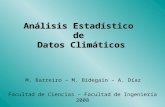 Análisis Estadístico de Datos Climáticos Facultad de Ciencias – Facultad de Ingeniería 2008 M. Barreiro – M. Bidegain – A. Díaz.